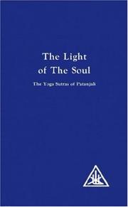 Cover of: The Light of the Soul, Its Science and Effects: The Yoga Sutras of Patanjali with Commentary by Alice A. Bailey