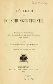 Cover of: Führer für forschungsreisende :bAnleitung zu beobachtungen über gegenstände der physischen geographie und geologie /cvon Ferdinand freiherr von Richthofen.