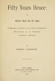 Cover of: Fifty years hence, or, What may be in 1943: a prophecy supposed to be based on scientific deductions by an improved graphical method