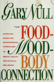 Cover of: The food-mood-body connection: nutrition-based and environmental approaches to mental health and physical wellbeing
