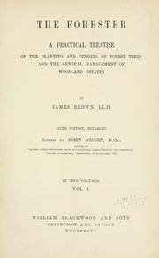 Cover of: The forester: a practical treatise on the planting and tending of forest trees and the general management of woodland estates