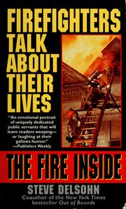 Cover of: The Fire inside: firefighters talk about their lives