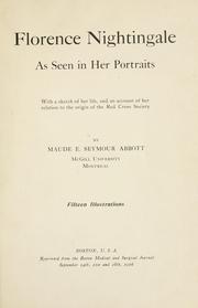 Cover of: Florence Nightingale as seen in her portraits: with a sketch of her life, and an account of her relation to the origin of the Red Cross Society