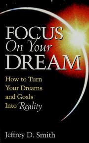 Cover of: Focus on your dream: how to turn your dreams and goals into reality