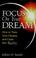 Cover of: Focus on your dream