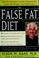 Cover of: The false fat diet