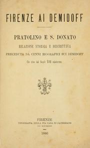 Cover of: Firenze ai Demidoff: Pratolino e S. Donato, relazione storica e descrittiva, preceduta da cenni biografi sui Demidoff, che sino dal secolo XVIII esisterono.