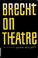 Cover of: Brecht on theatre
