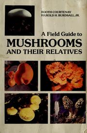 Cover of: A field guide to mushrooms and their relatives