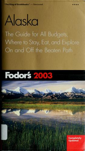 Fodor's 2003 Alaska by [editor, William Travis].