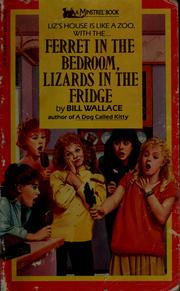 Cover of: Ferret in the bedroom, lizards in the fridge by Wallace, Bill
