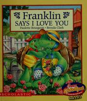 Cover of: Franklin says I love you by Paulette Bourgeois