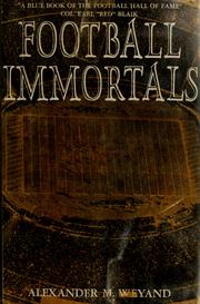 Cover of: Football immortals by Alexander M. Weyand