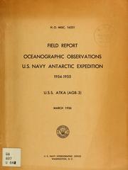Cover of: Field report, oceanographic observations, U.S. Navy Antarctic Expedition, 1954-1955.  U.S.S. Atka. by United States. Hydrographic Office.