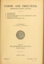 Cover of: Forms and directions: Independent school district. 1. Incorporation. 2. Organization. 3. Levy and assessment of local maintenance taxes. 4. Issuance of bonds. 5. Extension of boundary lines