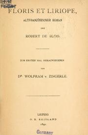Cover of: Floris et Liriope, altfranzösische Romane.: Zum ersten Mal hrsg. von Wolfram v. Zingerle.