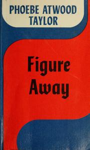 Cover of: Figure away by Phoebe Atwood Taylor