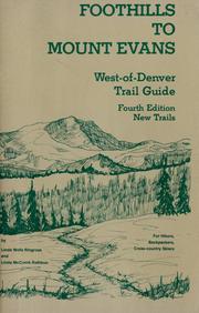 Cover of: Foothills to Mount Evans: west-of-Denver trail guide : [for hikers, backpackers, cross-country skiers]