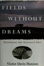 Cover of: Fields without dreams: defending the agrarian idea