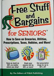 Cover of: Free stuff and bargains for seniors: how to save on groceries, utilities, prescriptions, taxes, hobbies, and more