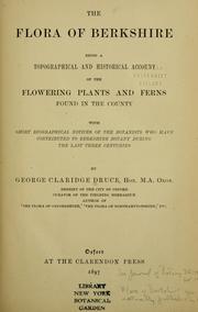 Cover of: The flora of Berkshire: being a topographical and historical account of the flowering plants and ferns found in the county, with short biographical notices of the botanists who have contributed to Berkshire botany during the last three centuries.