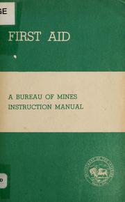 Cover of: First Aid. A Bureau of Mines instruction manual, etc. by United States. Bureau of Mines.