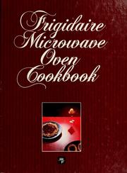 Cover of: Frigidaire microwave oven cookbook | Frigidaire Corporation.