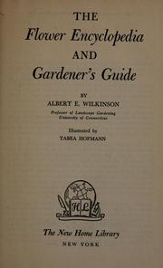 Cover of: The flower encyclopedia and gardener's guide by Wilkinson, Albert Edmund