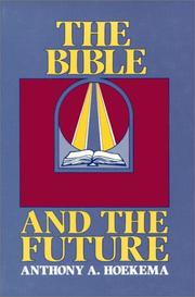 Cover of: The Bible and the Future. by ANTHONY: HOEKEMA