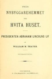 Cover of: Från nybyggarehemmet till Hvita huset. by William Makepeace Thayer