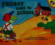 Cover of: Froggy goes to school by Jonathan London