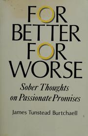 Cover of: For better, for worse: sober thoughts on passionate promises