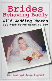 Cover of: Brides behaving badly: wild wedding photos you were never meant to see