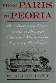 Cover of: From Paris to Peoria: how European piano virtuosos brought classical music to the American heartland