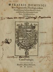 Cover of: Fratris Dominici Soto Segouiensis, theologi De iustitia & iure: libri decem