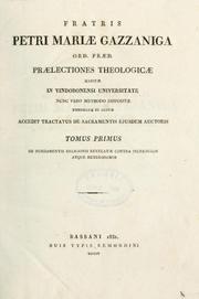 Cover of: Fratris Petri Mariae Gazzaniga ... Praelectiones theologicae by Pietro Maria Gazzaniga