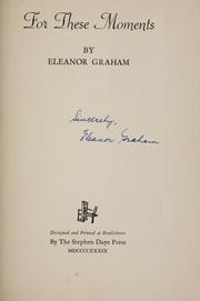 Cover of: For these moments by Eleanor Graham