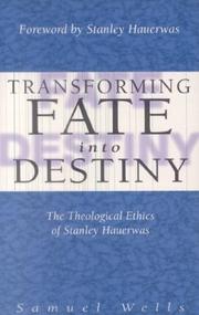 Cover of: Transforming Fate Into Destiny: The Theological Ethics of Stanley Hauerwas