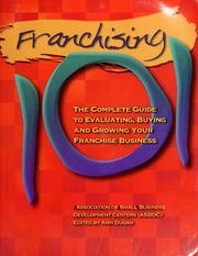 Cover of: Franchising 101: the complete guide to evaluating, buying, and growing your franchised business
