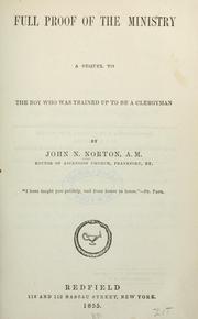 Cover of: Full proof of the ministry by John N. Norton