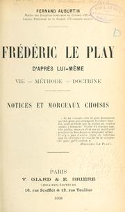 Cover of: Frédéric Le Play d'après lui-même: vie, méthode, doctrine.