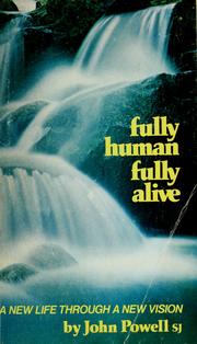 Cover of: Fully human, fully alive: a new life through a new vision