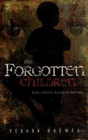 Cover of: The forgotten children: hungry, hopeless, running for their lives