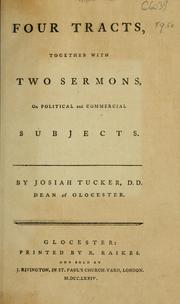 Cover of: Four tracts, together with two sermons, on political and commercial subjects | Josiah Tucker