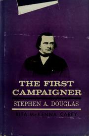 Cover of: The first campaigner: Stephen A. Douglas. by Rita McKenna Carey