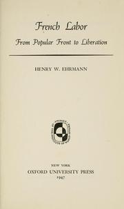 Cover of: French labor from popular front to liberation by Ehrmann, Henry Walter