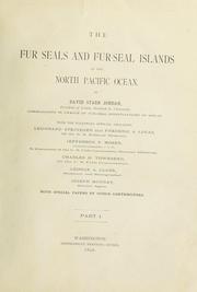 Cover of: The fur seals and fur-seal islands of the north Pacific Ocean by David Starr Jordan