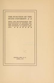 Cover of: The function of the state university: being the proceedings of the inauguration of Edward Kidder Graham as president of the University of North Carolina.