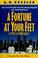 Cover of: A fortune at your feet