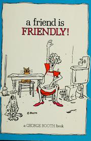 Cover of: A friend is friendly by George Booth